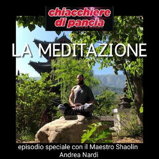 LA MEDITAZIONE - episodio speciale con il Maestro Shaolin Andrea Nardi