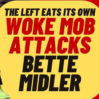 A TERF is Born, Bette Midler Attacked By Woke Mob