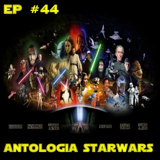 Episódio #44 - Antologia Star Wars (Eps I-VI)