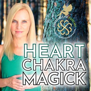 Heart Chakra Magick | Happy Heart Chakra, Happy Life! Soothe Grief, Balance Compassion