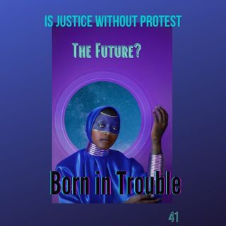 Is Justice Without Protest The Future?