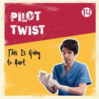 This Is Going to Hurt | Pilot Twist #14