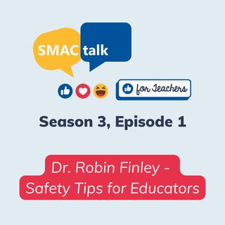 Dr. Robin Finley - Safety Tips for Educators