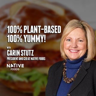 58. 100% Plant Based, 100% Yummy! | Carin Stutz - Native Foods