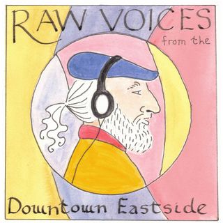 Raw Voices from the DTES