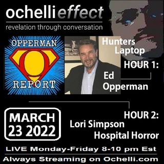 The Ochelli Effect 3-23-2022 Ed Opperman and Lori Simpson