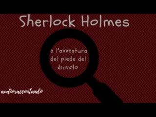 Sherlock Holmes e l'avventura del piede del diavolo - Arthur Conan Doyle