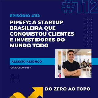 #112 - Pipefy: a startup brasileira que conquistou clientes e investidores do mundo todo