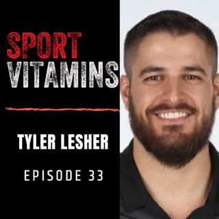 Episode 33 - SPORT VITAMINS / guest Tyler Lesher, Head Athletic Trainer (UCLA)