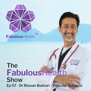 Ep 57 - Dr Rizwan Bukhari - Vascular Surgeon