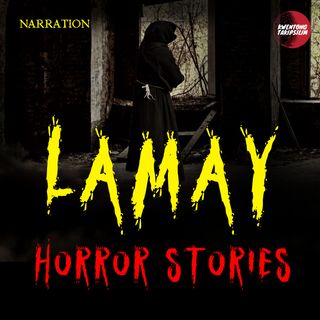 Lamay Horror Stories (True Stories) Tagalog Horror Stories
