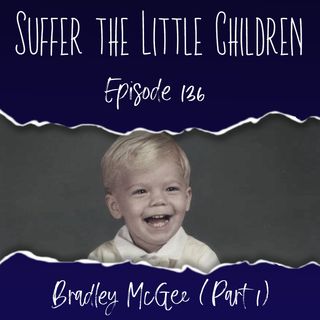 Episode 136: Bradley McGee (Part 1)
