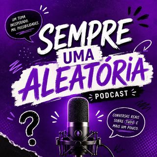 SEMPRE UMA ALEATÓRIA