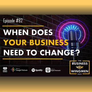 082- Does Your Business Need to Change