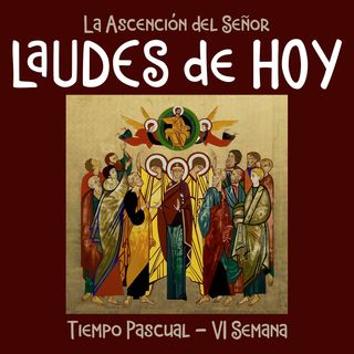 DOMINGO 29 MAYO: LAUDES DE HOY La Ascensión del Señor ♱ Camino Neocatecumenal