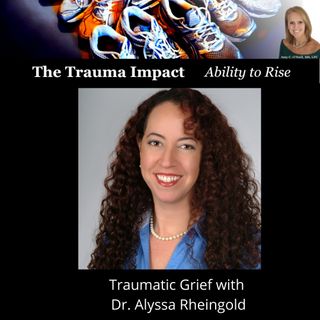 Traumatic Grief with Dr. Alyssa Rheingold