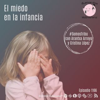 #SomosTribu: El miedo en la infancia con Arantxa Arroyo y Cristina López