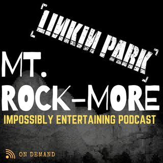 MT. ROCKMORE | Season 3 | Episode #305 - Linkin Park | NSFW