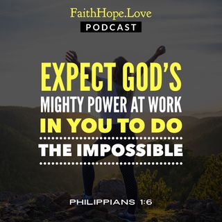 Expect God’s Mighty Power at Work in You To Do the Impossible