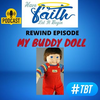 Rewind Episode: MY Buddy Doll Story