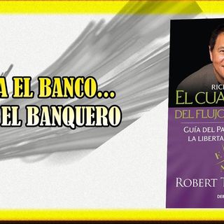 EL CUADRANTE DEL FLUJO DE EFECTIVO - CAP 9 - SEA EL BANCO...NO EL BANQUERO