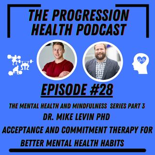 Episode #28 Dr. Mike Levin PhD the mental health and mindfulness series part #3