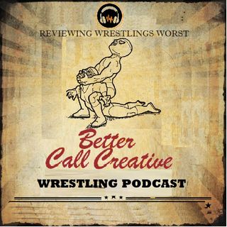 Better Call Creative Wrestling Podcast