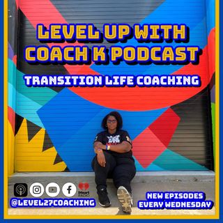 Level Up With Coach K Podcast