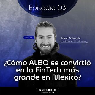 03: Portafolio Talks | ¿Cómo ALBO se convirtió en la FinTech más grande en México? | Ángel Sahagun - Albo