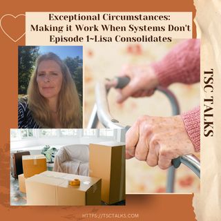 TSC Talks! Exceptional Circumstances, Making it Work When Systems Don't Episode 1~Lisa Consolidates