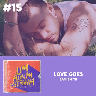 #15 Love Goes - Sam Smith