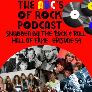 Snubbed by the Rock 'N' Roll Hall of Fame - Episode 54
