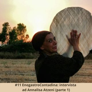 #11 EnogastroContadina: intervista ad Annalisa Atzeni (parte 1)