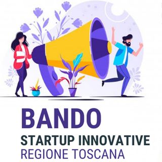 Regione Toscana, contributi fino al 50% alle Start Up innovative