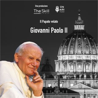 Ep. 2 - Giovanni Paolo II (Karol Wojtyla)