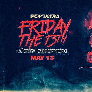 Episode #107: Preview of PCW Ultra Friday The 13th: A New Beginning on Open Forum