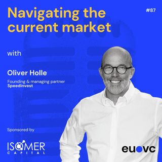 #87 Special series with Oliver Holle of Speedinvest on Navigating the current market