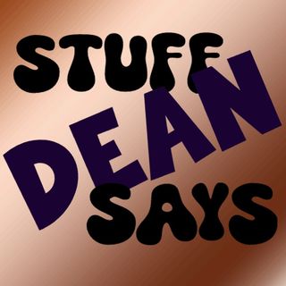 Stuff Dean Says