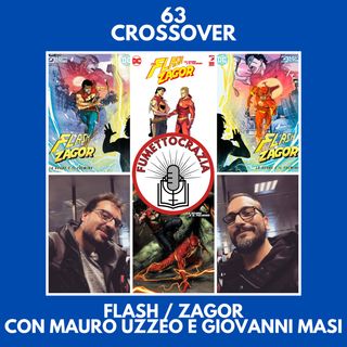 63 - Crossover - Flash/Zagor [con Mauro Uzzeo e Giovanni Masi]