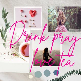 Drink pray love tea chat