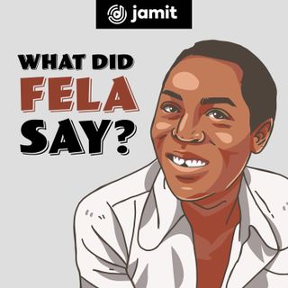 What Did Fela Say?
