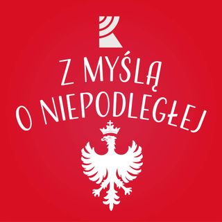 Z myślą o Niepodległej odc. 9 Wstęp do powstania | Radio Katowice