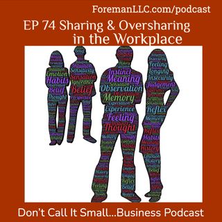 Ep 74 Sharing and Oversharing in the Workplace