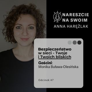 Bezpieczeństwo w sieci Twoje i Twoich bliskich | #47