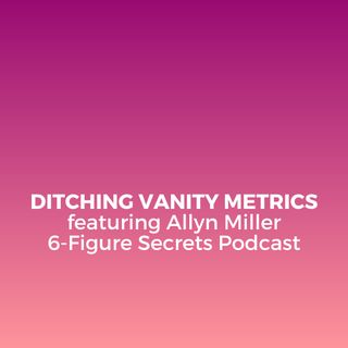 EP 327 | Ditching vanity metrics featuring Allyn Miller