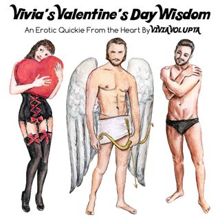 Vivia’s Valentine's Day Wisdom - An Erotic Quickie - From the Heart