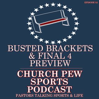 Busted Brackets - Final Four Preview