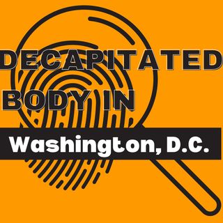 Decapitated Body In Washington, DC