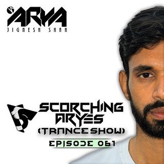 SCORCHING ARYes Episode 061 - ARYA (Jignesh Shah)