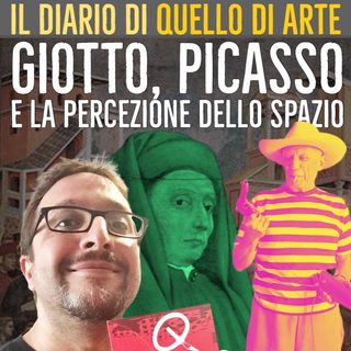 Diario 56 - Giotto, Picasso e la percezione dello spazio